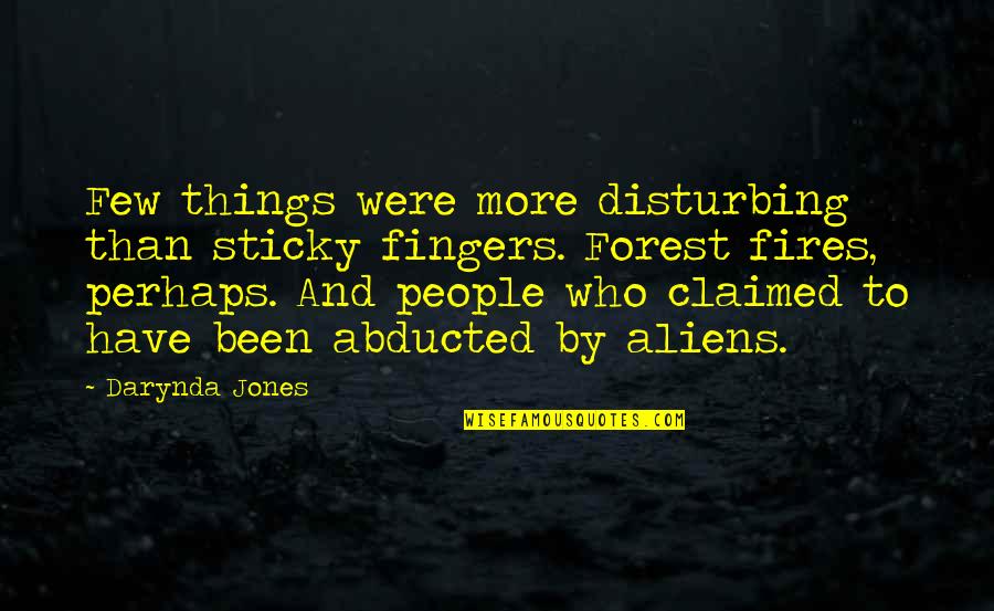 Fires Quotes By Darynda Jones: Few things were more disturbing than sticky fingers.