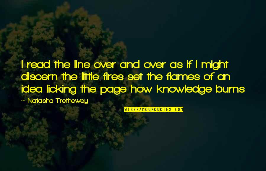 Fires Quotes By Natasha Trethewey: I read the line over and over as
