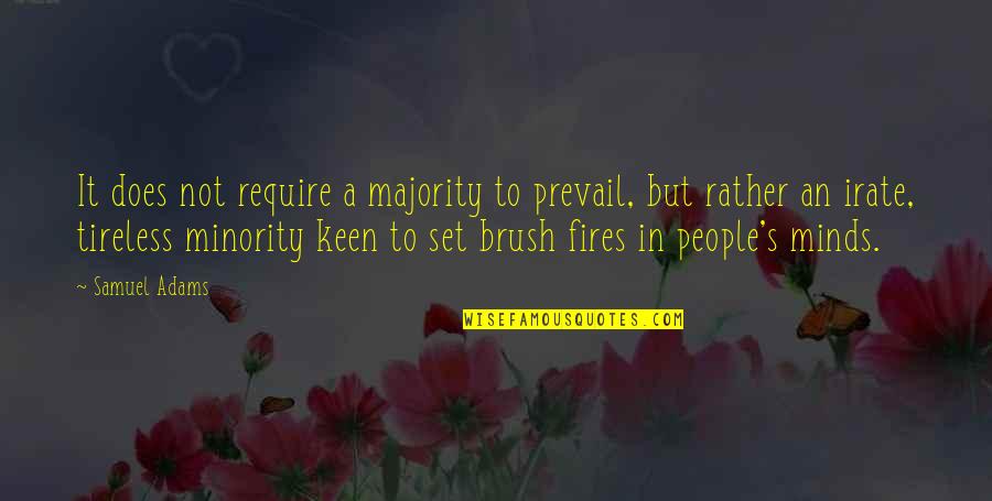 Fires Quotes By Samuel Adams: It does not require a majority to prevail,