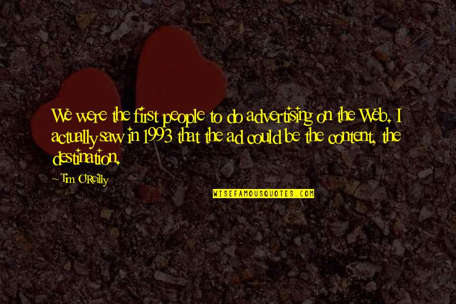 Fireseeds Quotes By Tim O'Reilly: We were the first people to do advertising Fireseeds Quotes By Tim O'Reilly: We were the first people to do advertising