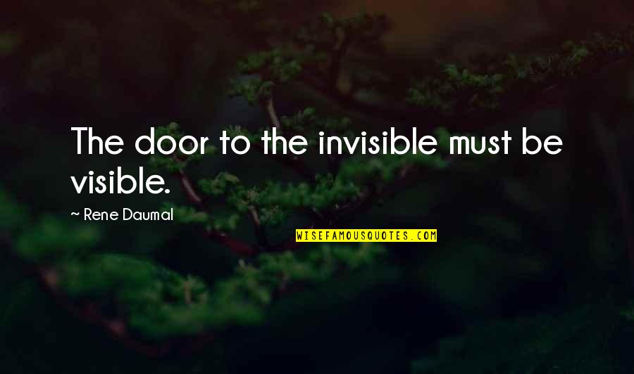 Fireside Poets Quotes By Rene Daumal: The door to the invisible must be visible.