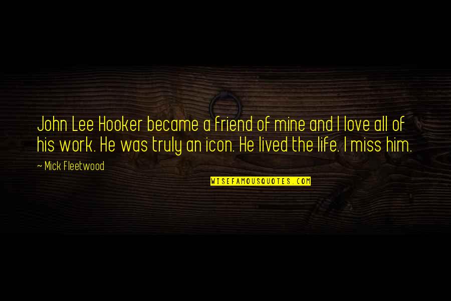 Firesign Theater Quotes By Mick Fleetwood: John Lee Hooker became a friend of mine