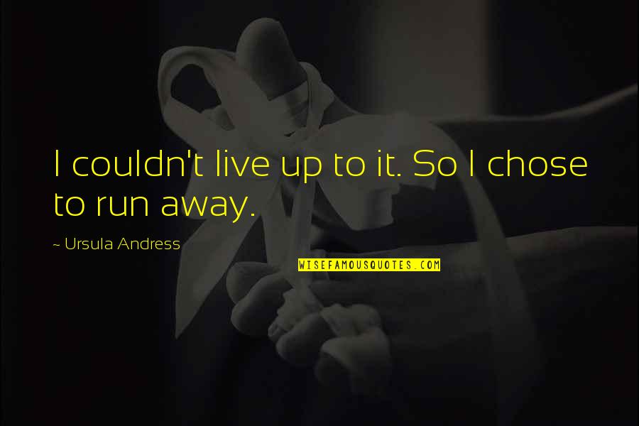Firestar's Best Quotes By Ursula Andress: I couldn't live up to it. So I