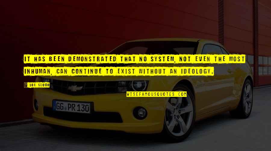 Firestarter Pizza Quotes By Joe Slovo: It has been demonstrated that no system, not Firestarter Pizza Quotes By Joe Slovo: It has been demonstrated that no system, not