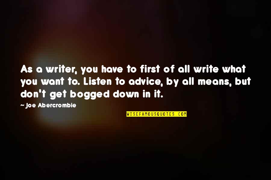 Firestarters Boots Quotes By Joe Abercrombie: As a writer, you have to first of