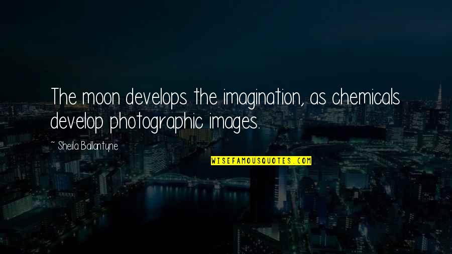 Firestorm Dc Quotes By Sheila Ballantyne: The moon develops the imagination, as chemicals develop Firestorm Dc Quotes By Sheila Ballantyne: The moon develops the imagination, as chemicals develop