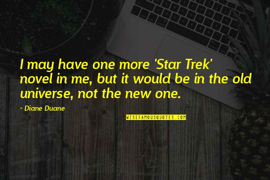 Firesuit Display Quotes By Diane Duane: I may have one more 'Star Trek' novel