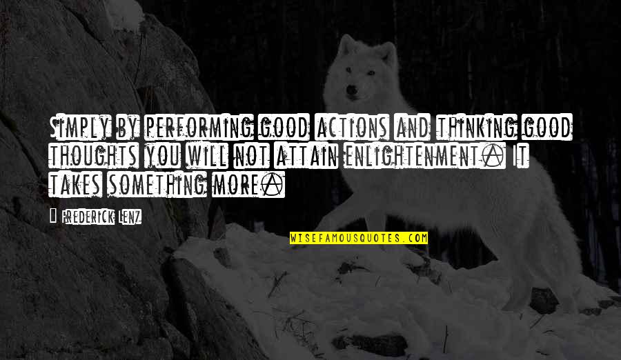 Firewalker Beer Quotes By Frederick Lenz: Simply by performing good actions and thinking good
