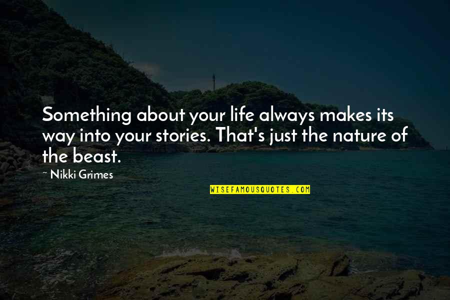 Firewalker Brewery Quotes By Nikki Grimes: Something about your life always makes its way