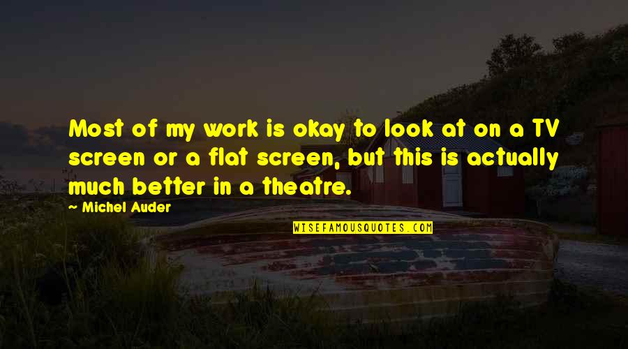 Firewalkers In Tahiti Quotes By Michel Auder: Most of my work is okay to look Firewalkers In Tahiti Quotes By Michel Auder: Most of my work is okay to look