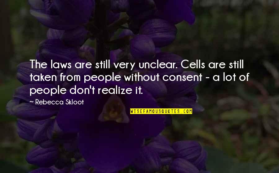Firewalkers Novel Quotes By Rebecca Skloot: The laws are still very unclear. Cells are