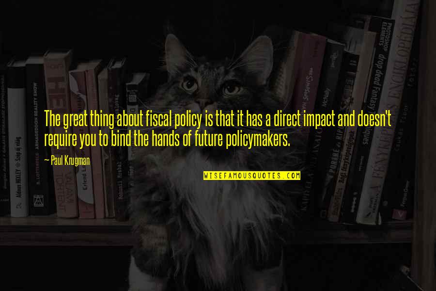 Firewhiskey Harry Quotes By Paul Krugman: The great thing about fiscal policy is that Firewhiskey Harry Quotes By Paul Krugman: The great thing about fiscal policy is that