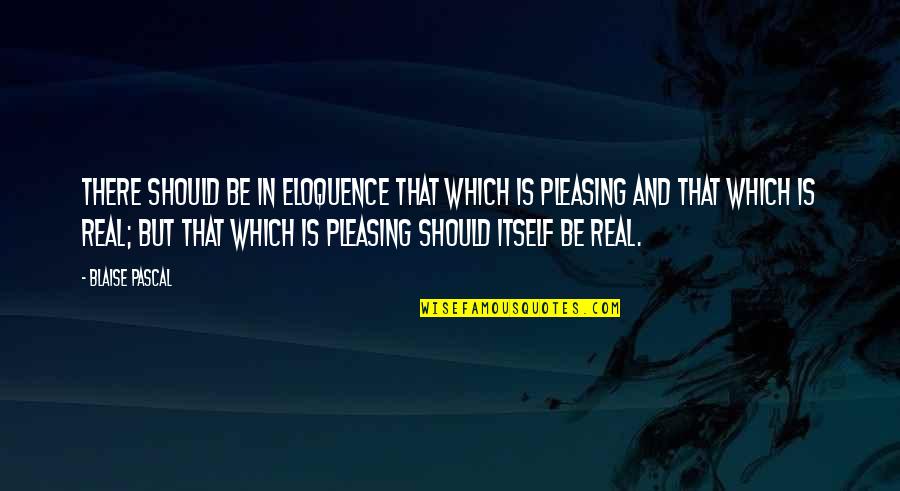 Firewood Quotes By Blaise Pascal: There should be in eloquence that which is