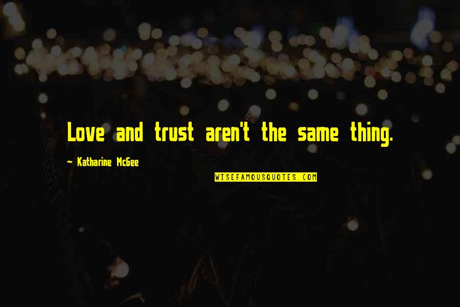 Firework Night Quotes By Katharine McGee: Love and trust aren't the same thing.