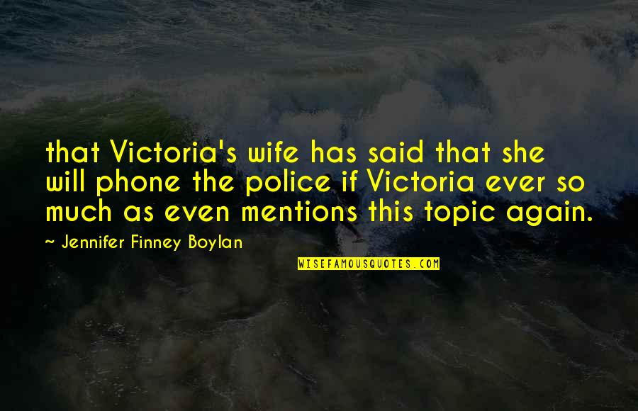 Fireworks And Friends Quotes By Jennifer Finney Boylan: that Victoria's wife has said that she will