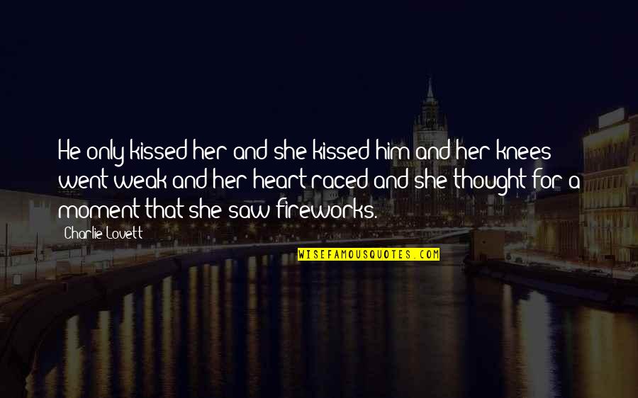 Fireworks And Love Quotes By Charlie Lovett: He only kissed her and she kissed him