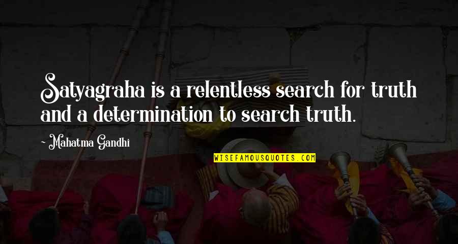 Fireworks Band Quotes By Mahatma Gandhi: Satyagraha is a relentless search for truth and