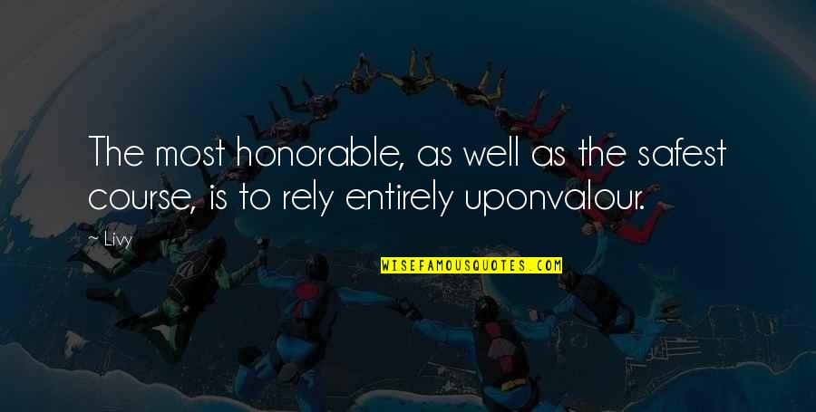 Firgil Quotes By Livy: The most honorable, as well as the safest