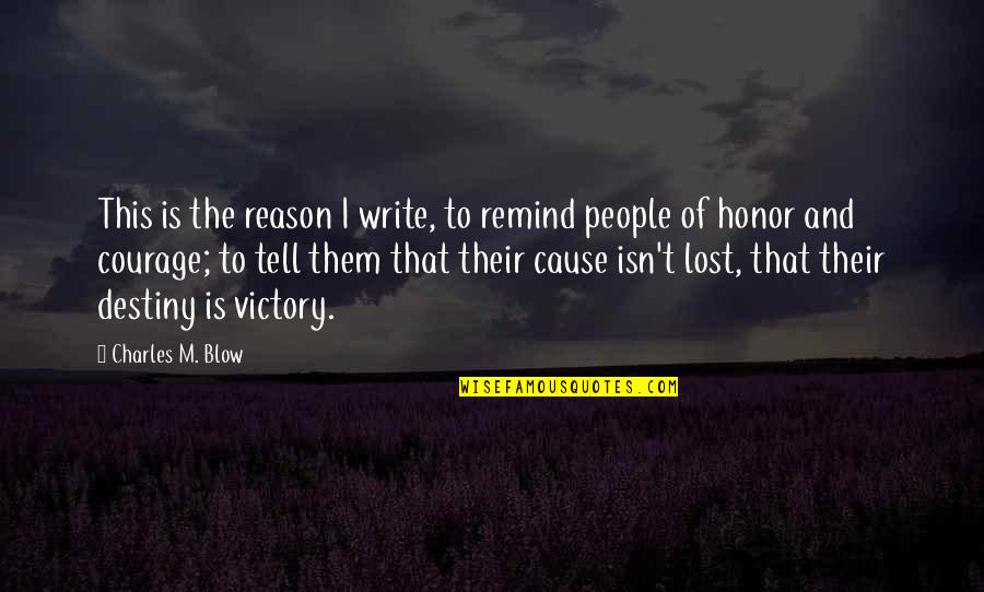 Firicano Barbers Quotes By Charles M. Blow: This is the reason I write, to remind