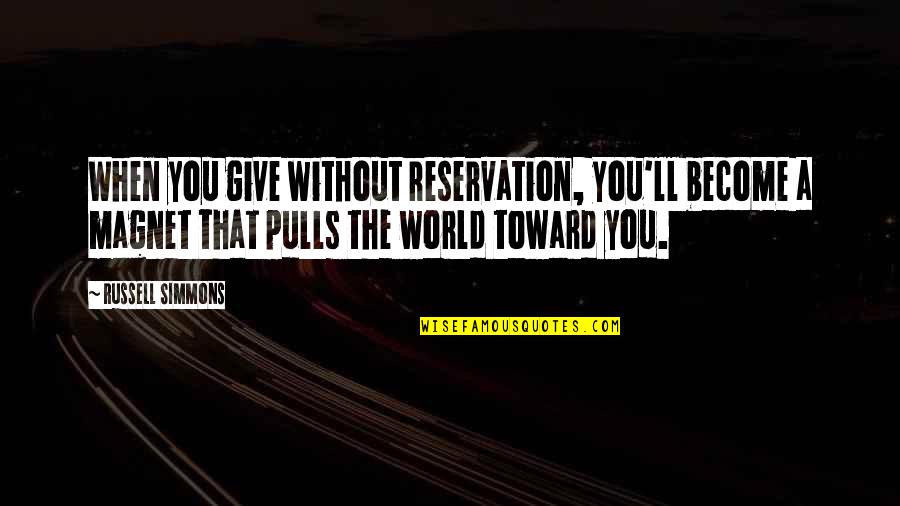 Firiel Quotes By Russell Simmons: When you give without reservation, you'll become a