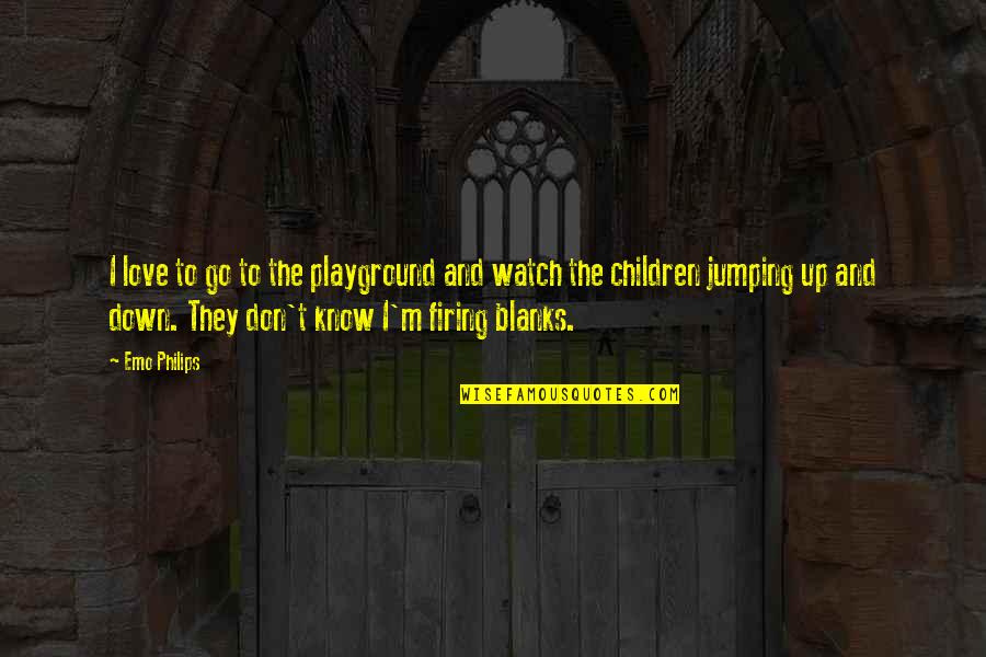 Firing Up Quotes By Emo Philips: I love to go to the playground and