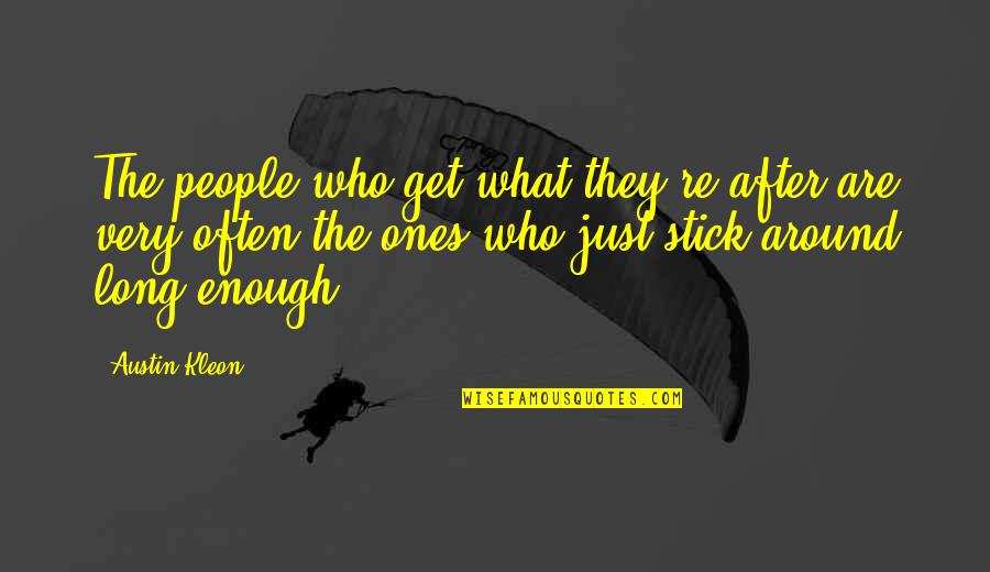 Firings Quotes By Austin Kleon: The people who get what they're after are