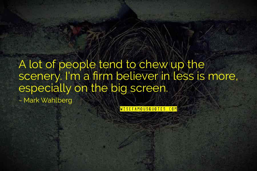 Firm Believer Quotes By Mark Wahlberg: A lot of people tend to chew up Firm Believer Quotes By Mark Wahlberg: A lot of people tend to chew up