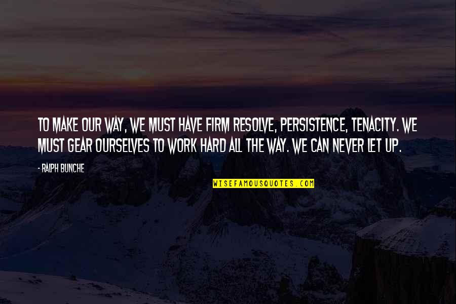 Firm Resolve Quotes By Ralph Bunche: To make our way, we must have firm