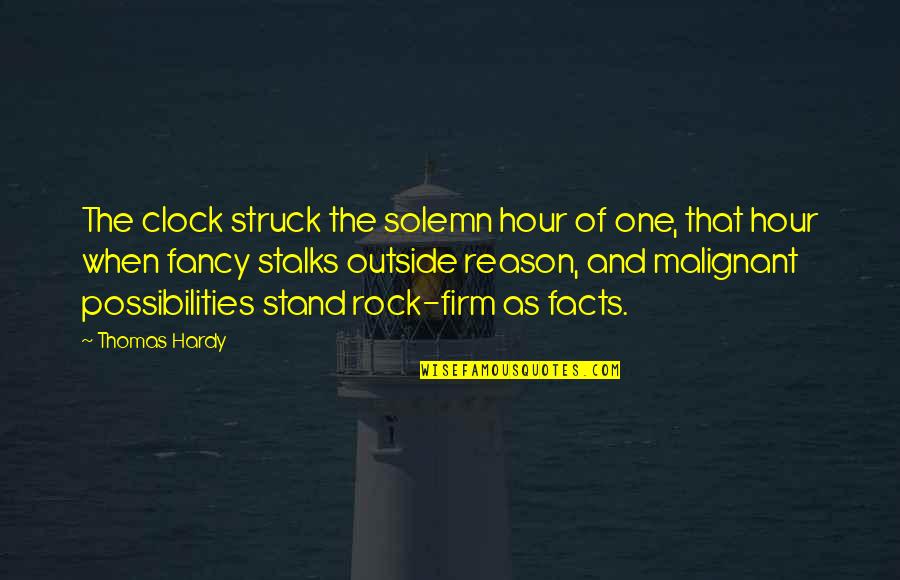 Firm That Quotes By Thomas Hardy: The clock struck the solemn hour of one,
