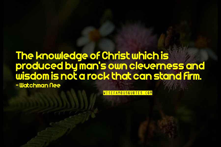 Firm That Quotes By Watchman Nee: The knowledge of Christ which is produced by