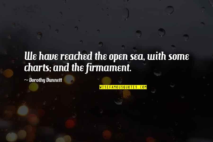 Firmament Quotes By Dorothy Dunnett: We have reached the open sea, with some