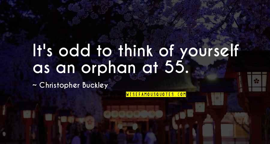 Firmamento En Quotes By Christopher Buckley: It's odd to think of yourself as an Firmamento En Quotes By Christopher Buckley: It's odd to think of yourself as an
