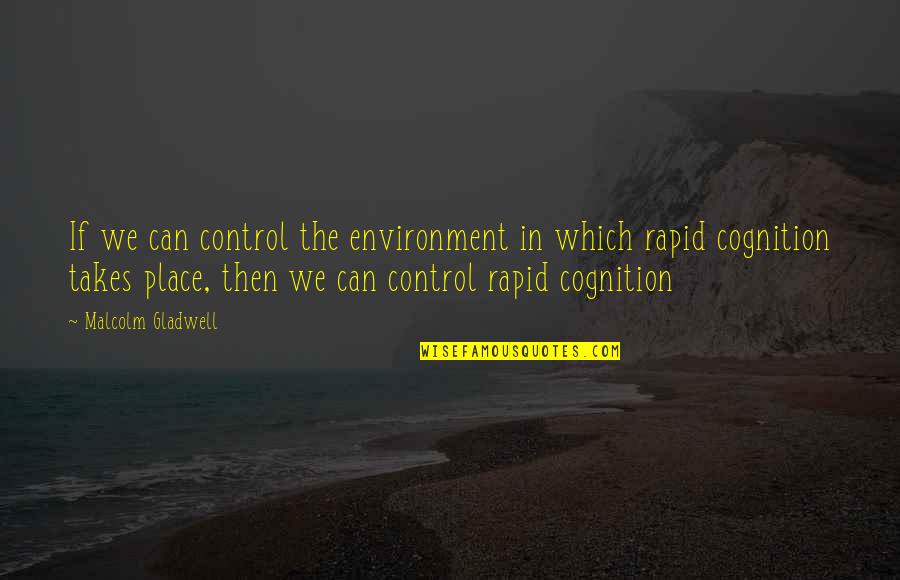 Firmansyah Kehilangan Quotes By Malcolm Gladwell: If we can control the environment in which