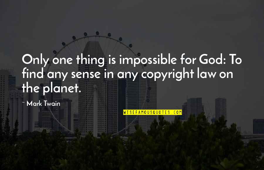 Firmansyah Kehilangan Quotes By Mark Twain: Only one thing is impossible for God: To