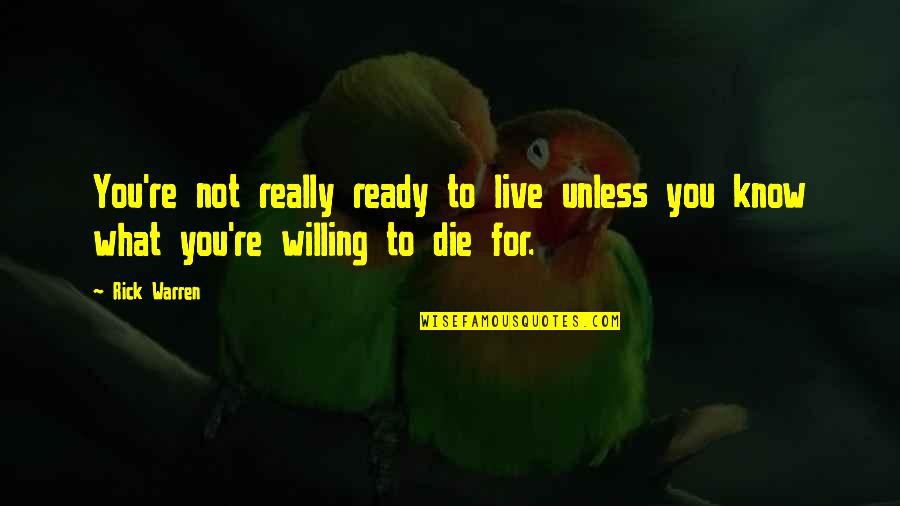 Firmar Un Quotes By Rick Warren: You're not really ready to live unless you
