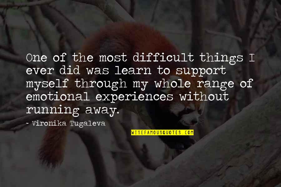 Firmative Quotes By Vironika Tugaleva: One of the most difficult things I ever Firmative Quotes By Vironika Tugaleva: One of the most difficult things I ever