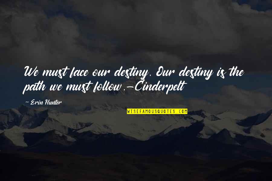 Firmaya Is Quotes By Erin Hunter: We must face our destiny. Our destiny is