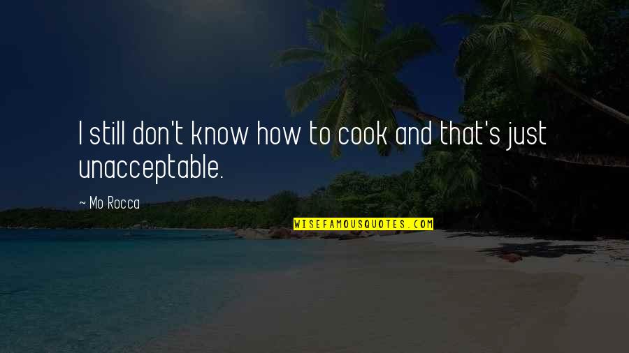 Firmin Sam Savage Quotes By Mo Rocca: I still don't know how to cook and
