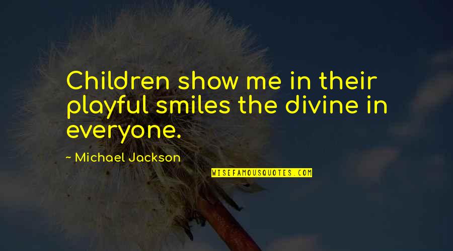 Firmus Quotes By Michael Jackson: Children show me in their playful smiles the