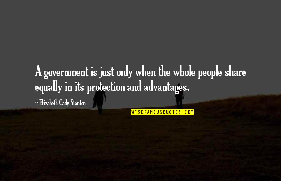 Firmwide Quotes By Elizabeth Cady Stanton: A government is just only when the whole