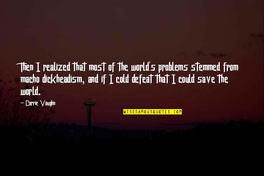 Firo Quotes By Carrie Vaughn: Then I realized that most of the world's Firo Quotes By Carrie Vaughn: Then I realized that most of the world's