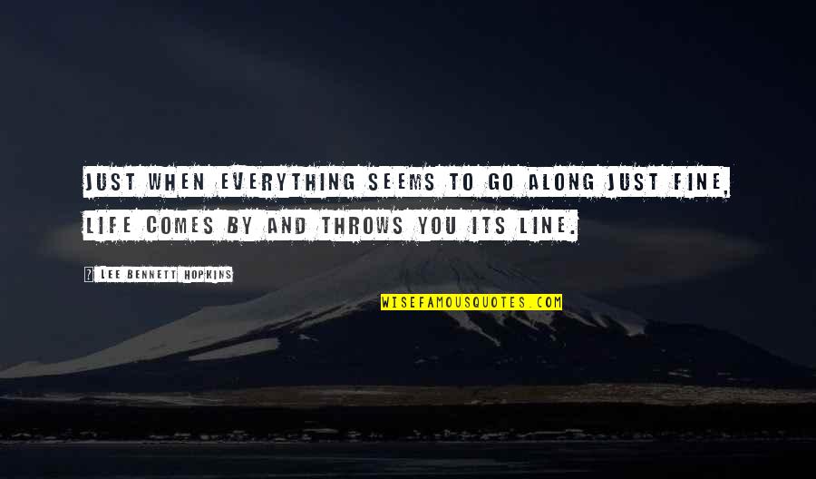 Firoze Quotes By Lee Bennett Hopkins: Just when everything seems to go along just Firoze Quotes By Lee Bennett Hopkins: Just when everything seems to go along just