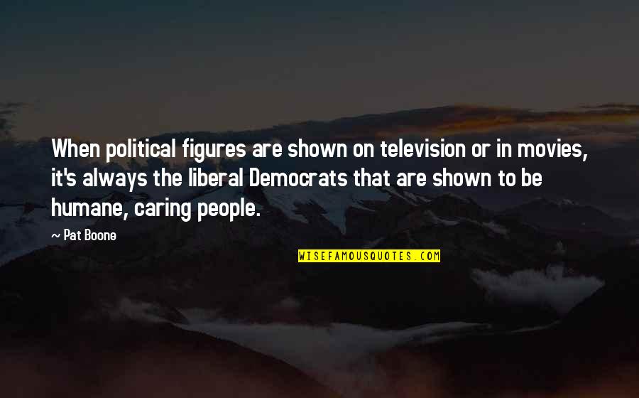 Firoze Quotes By Pat Boone: When political figures are shown on television or Firoze Quotes By Pat Boone: When political figures are shown on television or