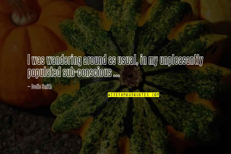 Firpo Moving Quotes By Dodie Smith: I was wandering around as usual, in my