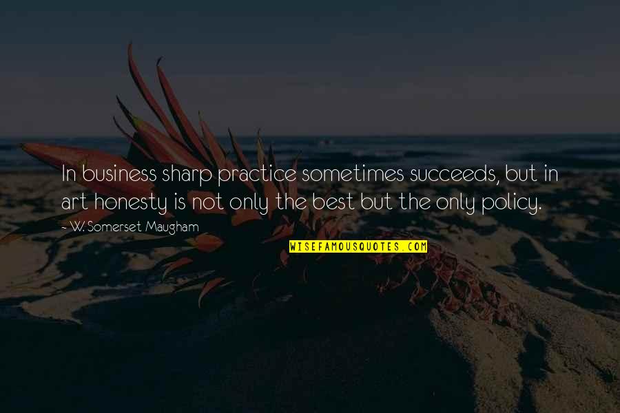 Firs Quotes By W. Somerset Maugham: In business sharp practice sometimes succeeds, but in Firs Quotes By W. Somerset Maugham: In business sharp practice sometimes succeeds, but in