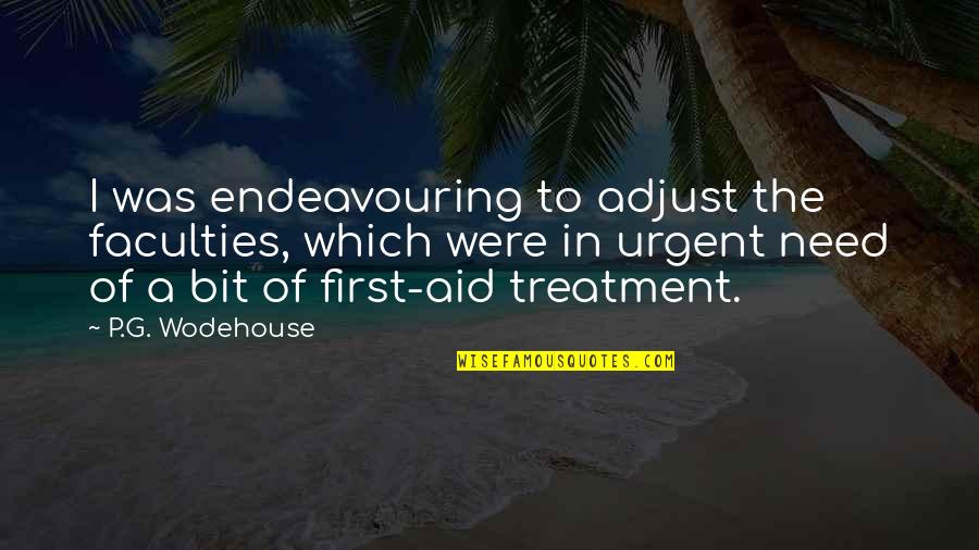 First Aid Quotes By P.G. Wodehouse: I was endeavouring to adjust the faculties, which