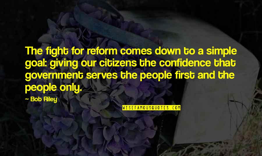 First And Goal Quotes By Bob Riley: The fight for reform comes down to a