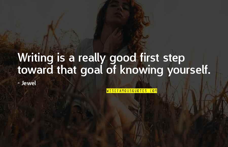 First And Goal Quotes By Jewel: Writing is a really good first step toward