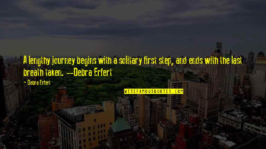 First And Last Quotes By Debra Erfert: A lengthy journey begins with a solitary first