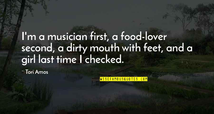 First And Last Time Quotes By Tori Amos: I'm a musician first, a food-lover second, a